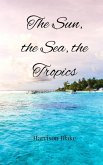 The Sun, the Sea, the Tropics