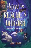 How to Rescue a Unicorn How to Rescue a Unicorn