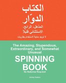 The Amazing, Stupendous, Extraordinary, and Somewhat Unusual SPINNING BOOK The Amazing, Stupendous, Extraordinary, and Somewhat Unusual SPINNING BOOK