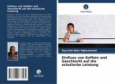 Einfluss von Koffein und Geschlecht auf die schulische Leistung Einfluss von Koffein und Geschlecht auf die schulische Leistung