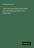 Ueber Rom und Paris nach Gotha, oder, Die Wege des Herrn von Treitschke