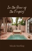 In the Glow of the Tropics In the Glow of the Tropics