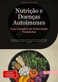Nutrição e Doenças Autoimunes: Guia Completo de Alimentação Terapêutica (eBook, ePUB)