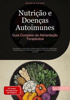 Nutrição e Doenças Autoimunes: Guia Completo de Alimentação Terapêutica (eBook, ePUB) - Saage - Português, Bendis A. I.