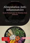 Alimentation Anti-inflammatoire: Guide Pratique pour les Maladies Auto-immunes (eBook, ePUB) Alimentation Anti-inflammatoire: Guide Pratique pour les Maladies Auto-immunes (eBook, ePUB)