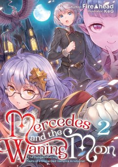 Mercedes and the Waning Moon: The Dungeoneering Feats of a Discarded Vampire Aristocrat Volume 2 (eBook, ePUB) - Head, Fire