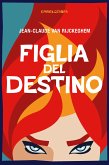 Figlia del destino (eBook, ePUB) Figlia del destino (eBook, ePUB)