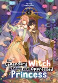 The Legendary Witch Is Reborn as an Oppressed Princess: Volume 4 (eBook, ePUB) The Legendary Witch Is Reborn as an Oppressed Princess: Volume 4 (eBook, ePUB)