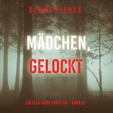 Mädchen, gelockt (Ein Ella-Dark-Thriller – Band 12) (MP3-Download) Mädchen, gelockt (Ein Ella-Dark-Thriller – Band 12) (MP3-Download)