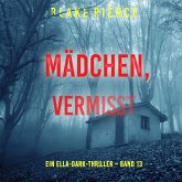 Mädchen, vermisst (Ein Ella-Dark-Thriller – Band 13) (MP3-Download) Mädchen, vermisst (Ein Ella-Dark-Thriller – Band 13) (MP3-Download)