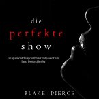 Die Perfekte Show (Ein spannender Psychothriller mit Jessie Hunt—Band Dreiunddreißig) (MP3-Download)