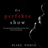Die Perfekte Show (Ein spannender Psychothriller mit Jessie Hunt—Band Dreiunddreißig) (MP3-Download) Die Perfekte Show (Ein spannender Psychothriller mit Jessie Hunt—Band Dreiunddreißig) (MP3-Download)