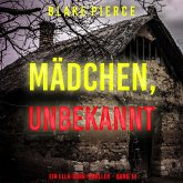 Mädchen, unbekannt (Ein Ella-Dark-Thriller – Band 14) (MP3-Download) Mädchen, unbekannt (Ein Ella-Dark-Thriller – Band 14) (MP3-Download)
