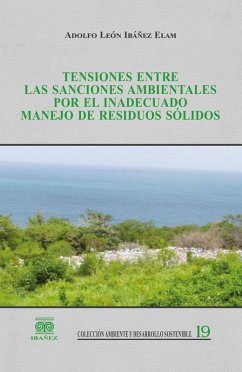 Tensiones entre las sanciones ambientales por el inadecuado manejo de residuos sólidos (eBook, PDF) Cover Tensiones entre las sanciones ambientales por el inadecuado manejo de residuos sólidos (eBook, PDF)