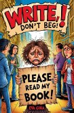 Write, don't beg! (eBook, ePUB)