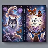 Animais Espíritos Guias e Seus Significados. (eBook, ePUB) Animais Espíritos Guias e Seus Significados. (eBook, ePUB)