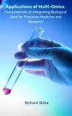 Applications of Multi-Omics: Fundamentals of Integrating Biological Data for Precision Medicine and Research (eBook, ePUB) Applications of Multi-Omics: Fundamentals of Integrating Biological Data for Precision Medicine and Research (eBook, ePUB)