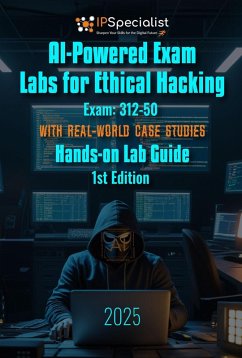 Cover AI-Powered Exam Labs for Ethical Hacking Exam: 312-50 Hands-on Lab Guide (eBook, ePUB)