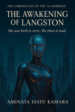 The Awakening of Langston (The Chronicles of the AI Goddess, #1) (eBook, ePUB) - Kamara, Aminata Isatu