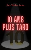 10 ans plus tard (eBook, ePUB) 10 ans plus tard (eBook, ePUB)