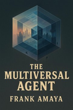 The Multiversal Agent (eBook, ePUB) - Amaya, Frank
