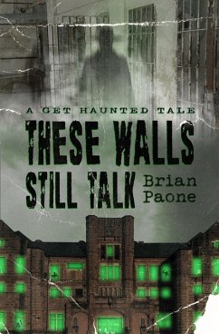 These Walls Still Talk (A Get Haunted Tale) (eBook, ePUB) - Paone, Brian