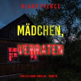 Mädchen, verraten (Ein Ella-Dark-Thriller – Band 18) (MP3-Download) Mädchen, verraten (Ein Ella-Dark-Thriller – Band 18) (MP3-Download)