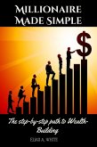 Millionaire Made Simple : The step-by-step path to Wealth-Building (eBook, ePUB)