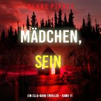 Mädchen, sein (Ein Ella-Dark-Thriller – Band 11) (MP3-Download)