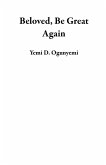 Beloved, Be Great Again (eBook, ePUB) Beloved, Be Great Again (eBook, ePUB)
