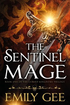 The Sentinel Mage (Cursed Kingdoms Trilogy, #1) (eBook, ePUB) - Gee, Emily