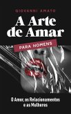 A Arte de Amar para Homens: O Amor, os Relacionamentos e as Mulheres (O Arte da Sedução, #3) (eBook, ePUB)