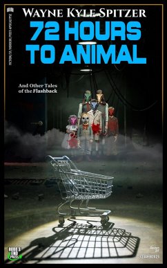 Cover 72 Hours to Animal and Other Tales of the Flashback (eBook, ePUB)