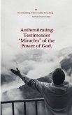 Authenticating Testimonies "Miracles" through the Power of God. (eBook, ePUB) Authenticating Testimonies "Miracles" through the Power of God. (eBook, ePUB)