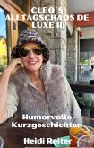 Cleo´s Alltagschaos de Luxe - der tägliche Wahnsinn geht weiter (eBook, ePUB)