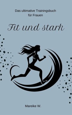 Fit und Stark (eBook, ePUB) - W., Mareike