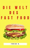 Die Welt des Fast Food (eBook, ePUB) Die Welt des Fast Food (eBook, ePUB)