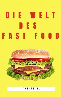 Die Welt des Fast Food (eBook, ePUB) - Hopfmüller, Tobias