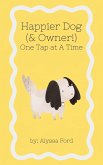 Happier Dog (& owner!) One Tap at a Time (eBook, ePUB)