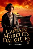 Captain Moretti's Daughter (eBook, ePUB) Captain Moretti's Daughter (eBook, ePUB)