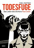 Fidel Martínez - Todesfuge. Das Leben des Dichters Paul Celan Fidel Martínez - Todesfuge. Das Leben des Dichters Paul Celan