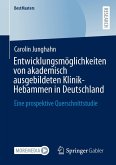 Entwicklungsmöglichkeiten von akademisch ausgebildeten Klinik-Hebammen in Deutschland