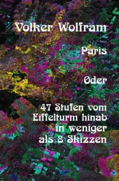 Cover Paris Oder 47 Stufen vom Eiffelturm hinab in weniger als 8 Skizzen.