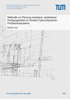 Methodik zur Planung modularer, skalierbarer Fertigungszellen im Kontext Cyber-physischer Produktionssysteme - Voit, Patrick