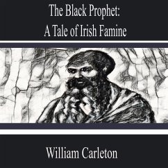 The Black Prophet: a Tale of Irish Famine (MP3-Download) - Carleton, William