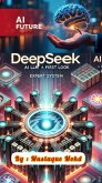 Mastering DeepSeek AI: Unlocking the Power of Next-Generation Artificial Intelligence (eBook, ePUB)