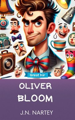 Oliver Bloom (eBook, ePUB) - Nartey, Josehine Narkour; Nartey, J. N.