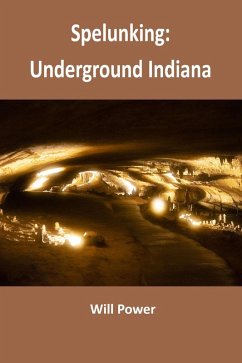 Cover Spelunking: Underground Indiana (Caves in The U.S.) (eBook, ePUB)