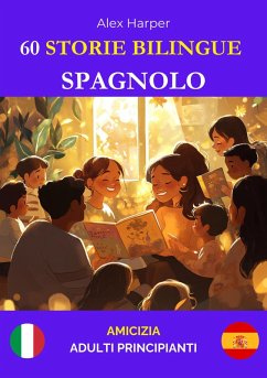 Cover 60 Storie Bilingue per Imparare lo Spagnolo: Amicizia per Adulti Principianti (eBook, ePUB)