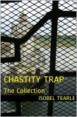 Chastity Trap: The Collection (Femdom, Chastity) (eBook, ePUB) Chastity Trap: The Collection (Femdom, Chastity) (eBook, ePUB)